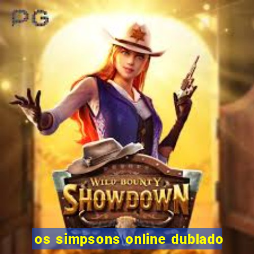 os simpsons online dublado